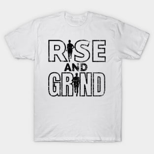 Rise and Grind T-Shirt